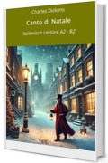 Canto di Natale: Italienisch Lekt&uuml;re A2 - B2 (Italienisch lernen mit klassischen Werken Vol. 6)