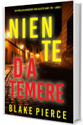 Niente da temere (Un Thriller Avvincente con Juliette Hart, FBI &ndash; Libro 1)