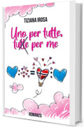 Uno per Tutte, Tutte per Me