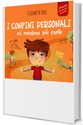 I confini personali mi rendono pi&ugrave; forte: Libro illustrato per bambini sulla sicurezza personale e fisica, sul spazio personale, sulle parti intime e sul ... dei bambini) (World of Kids Emotions)