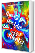 Non Si Pu&ograve; Pi&ugrave; Dire... Niente!