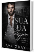 Sua da Proteggere (Italian Edition: Mafia Kingpins Vol. 2)