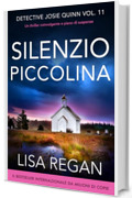 Silenzio piccolina: Un thriller coinvolgente e pieno di suspense (Detective Josie Quinn Vol. 11)