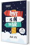 Love is in the air : 24 racconti per sognare