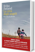 La citt&agrave; degli angeli: Racconto da Beslan