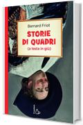Storie di quadri (a testa in gi&ugrave;)