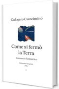 Come si ferm&ograve; la Terra: Romanzo fantastico | Edizione integrale (1936)