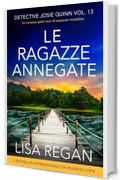 Le ragazze annegate: Un romanzo giallo ricco di suspense mozzafiato (Detective Josie Quinn Vol. 13)