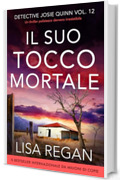 Il suo tocco mortale: Un thriller poliziesco davvero irresistibile (Detective Josie Quinn Vol. 12)