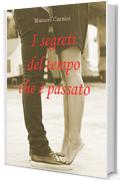 I segreti del tempo che &egrave; passato