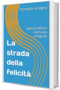 La strada della felicit&agrave;: Special edition - Versione integrale