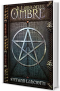 Il Libro delle Ombre: L&rsquo;urban fantasy italiano pi&ugrave; amato! (La Profezia del Ritorno Vol. 1)