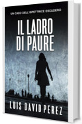 Il ladro di paure: Ispettrice Escudero n&deg;1. Thriller poliziesco. (Ispettrice Escudero. Romanzo poliziesco noir di mistero e suspense.)