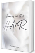 Love is in the hair (Racconti M/M)