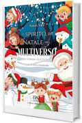 LO SPIRITO DEL NATALE NEL MULTIVERSO &ndash; Seconda Edizione: A cura di Silvia Zoncheddu