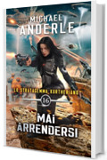 Mai arrendersi (Lo Stratagemma Kurtheriano&trade; Vol. 16)