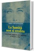 La Santit&agrave; non si eredita: Io e il mio rapporto con i genitori, il Denaro e Dio