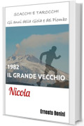 1982. IL GRANDE VECCHIO: Nicola (SCACCHI E TAROCCHI. Gli anni della Gioia e del Piombo Vol. 3)
