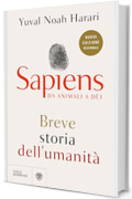 Sapiens. Da animali a d&egrave;i (Nuova edizione decennale): Breve storia dell'umanit&agrave;