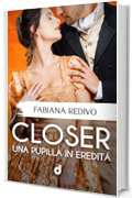 CLOSER - Una pupilla in eredit&agrave;