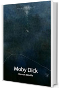 Herman Melville | Moby Dick o la Balena: Traduzione di Cesare Pavese; con biografia, analisi del testo e contenuto bonus