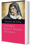 Giordano Bruno il filosofo del futuro
