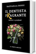 Il dentista fragrante (Delitti e profumi Vol. 5)
