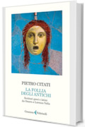 La follia degli antichi: Scrittori greci e latini da Omero a Lorenzo Valla