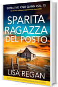 Sparita ragazza del posto: Un romanzo poliziesco assolutamente imperdibile (Detective Josie Quinn Vol. 15)