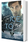TO ICE TO LOVE