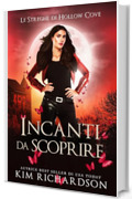 Incanti da Scoprire (Le Streghe di Hollow Cove Vol. 16)
