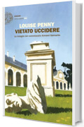 Vietato uccidere (Le indagini del commissario Armand Gamache Vol. 11)