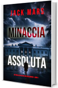 Minaccia Assoluta (Un Thriller Politico con Jake Mercer &ndash; Libro 1)