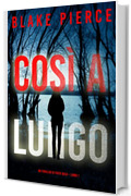 Cos&igrave; a Lungo (Un Thriller di Faith Bold &ndash; Libro 1)