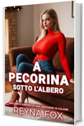 A Pecorina Sotto L'Albero: Racconto Erotico Di Una Ventenne In Calore (Racconti Erotici)