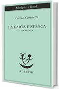 La carta &egrave; stanca: Una scelta (Piccola biblioteca Adelphi)