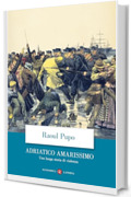 Adriatico amarissimo: Una lunga storia di violenza