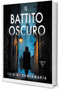 Il battito oscuro: Un romanzo poliziesco che mette alla prova l&rsquo;intuizione del lettore (Serie Oli Vol. 2)