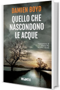 Quello che nascondono le acque (Le indagini dell'ispettore Nick Dixon Vol. 5)