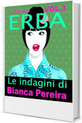 ERBA. Le indagini di Bianca Pereira (Vol.3)