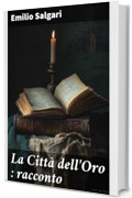 La Citt&agrave; dell'Oro : racconto