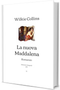 La nuova Maddalena: Romanzo | Edizione integrale (1874)