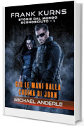 Gi&ugrave; le mani dalla cugina di John (Frank Kurns: Storie dal mondo sconosciuto Vol. 1)