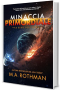 Minaccia primordiale (La serie dell'esodo Vol. 1)