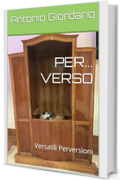 PER... VERSO: Versatili Perversioni