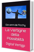 La Vertigine della Possibilit&agrave;: Digital Vertigp