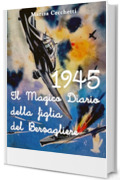 1945 - Il Magico Diario della figlia del Bersagliere