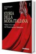 Storia della moda italiana: Tessuti, riti e miti dal Rinascimento a Valentino