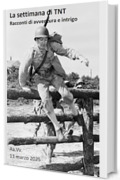 La settimana di TNT (centosettesimo numero): racconti di intrigo e avventure