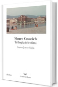 TRILOGIA TRIESTINA: Svevo, Joyce, Saba